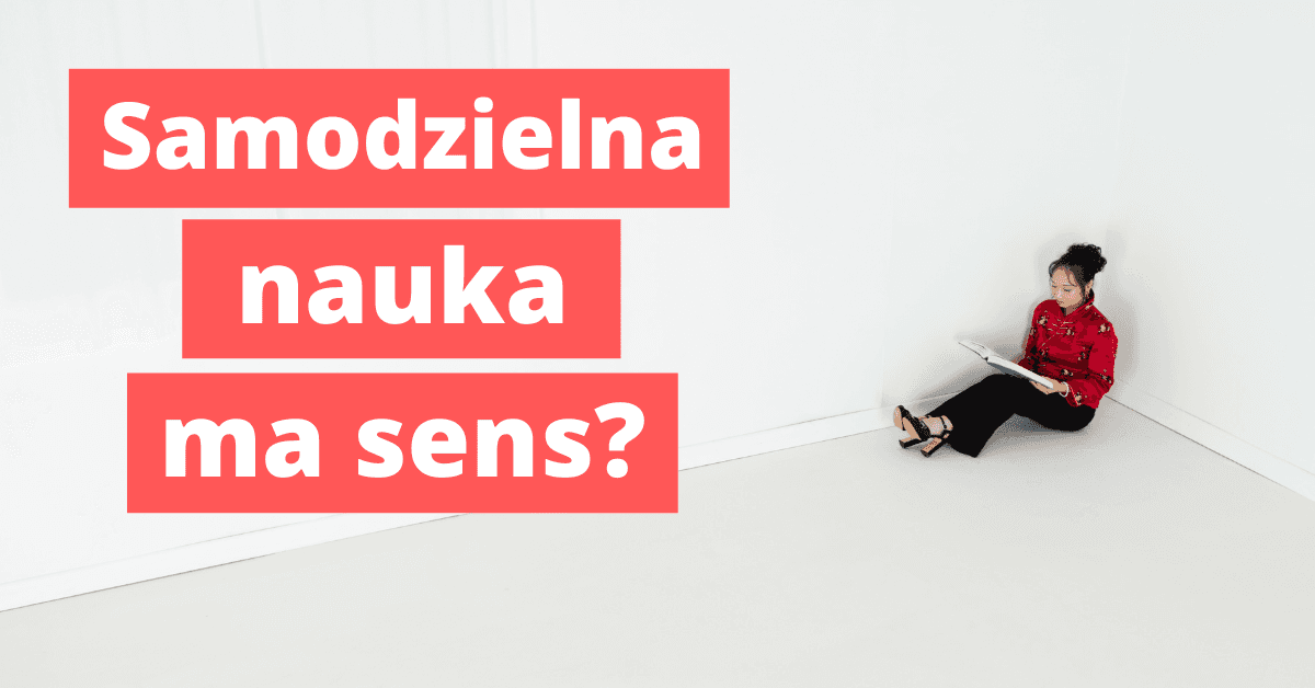 Czy samodzielna nauka ma sens?