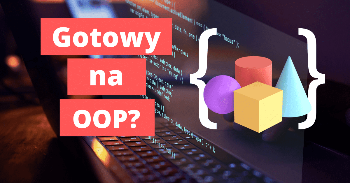 Czy jestem gotowy na OOP?