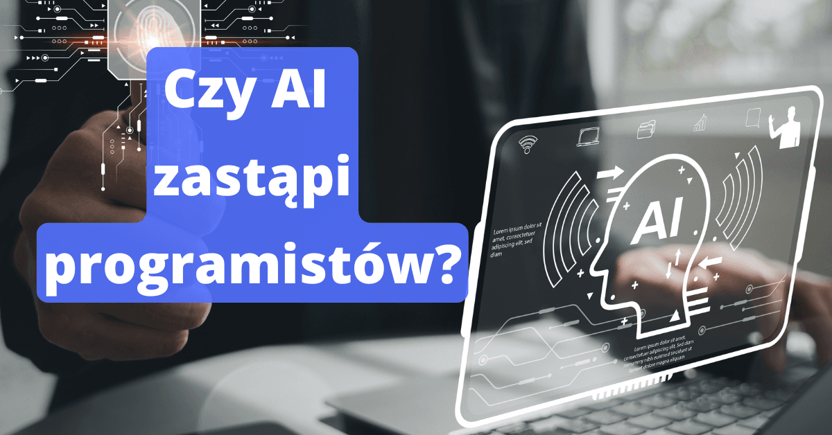 Czy AI zastąpi programistów, czy tylko zmieni ich pracę?