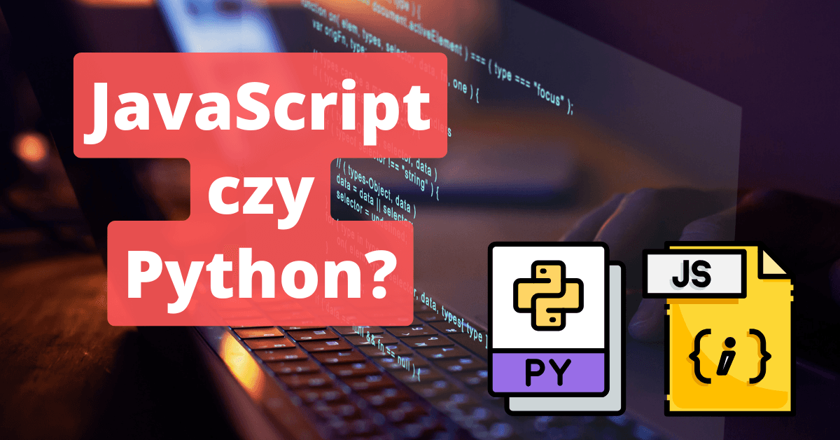 JavaScript czy Python? Który jest lepszy?
