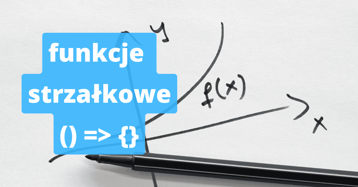 Funkcje strzałkowe w JavaScript: składnia, this i najczęstsze błędy