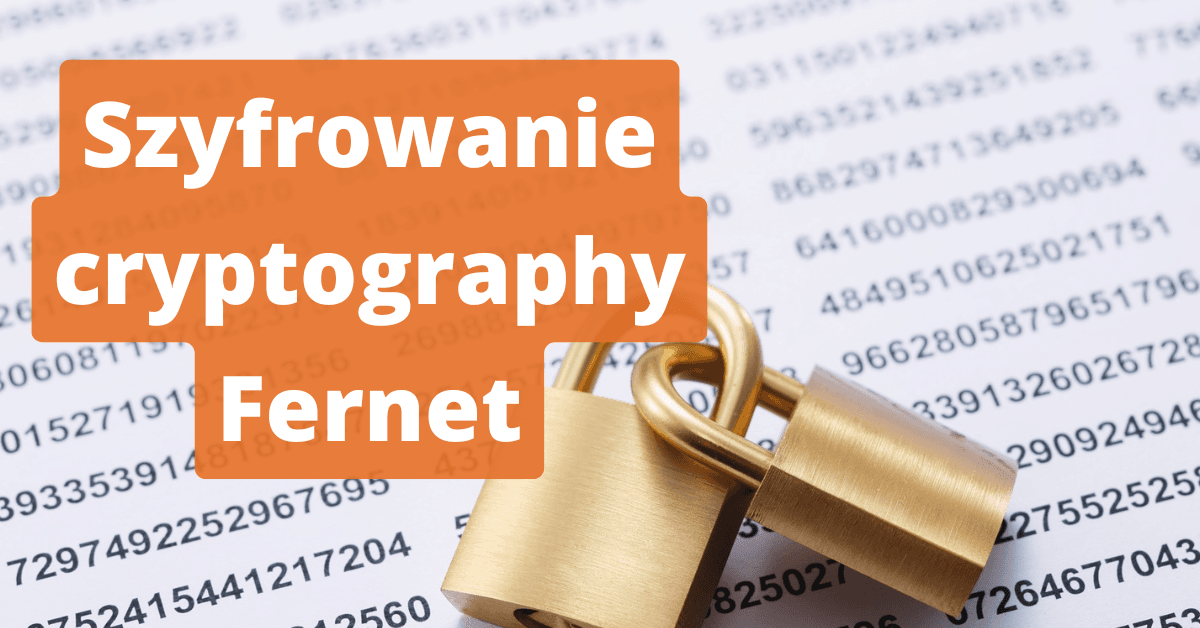 Szyfrowanie mapowania pseudonimizacji w Pythonie: cryptography i Fernet