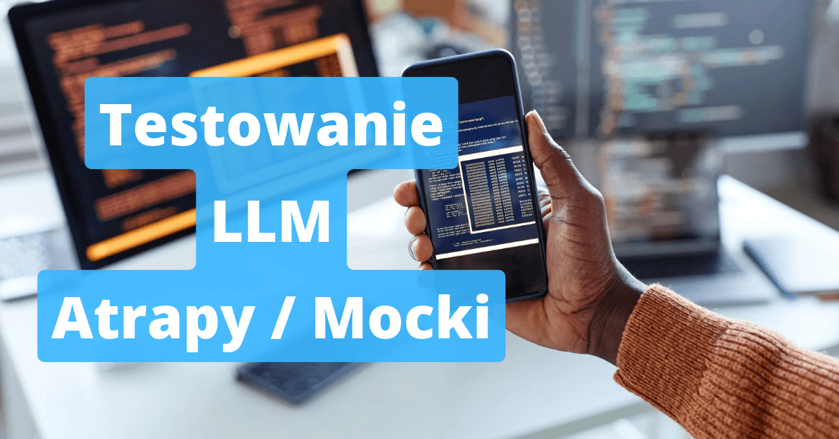 Testowanie kodu z API LLM: pytest i unittest.mock krok po kroku