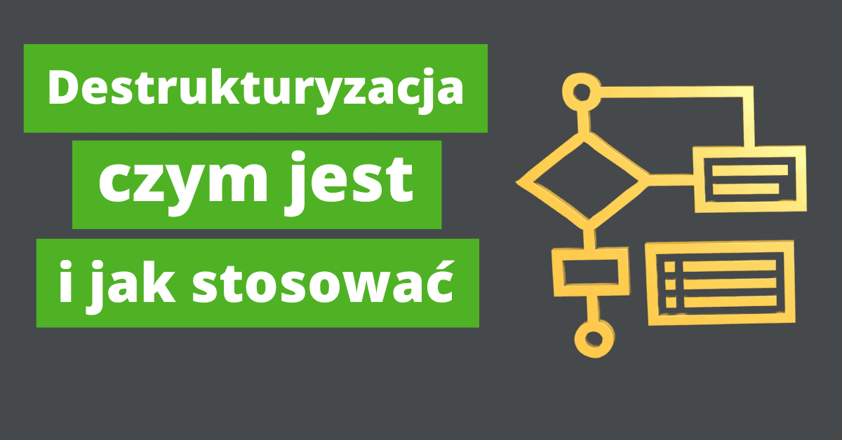 Czym jest destrukturyzacja w JavaScript i jak ją stosować