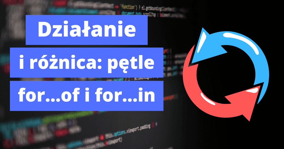 Pętla for of i pętla for in – różnica