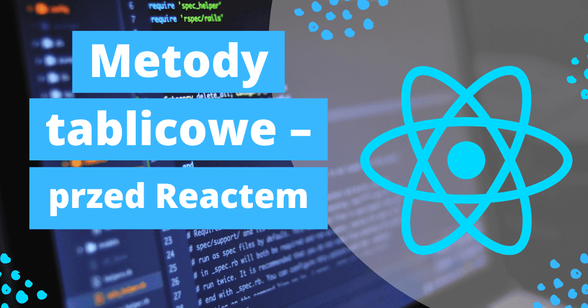 Metody tablicowe JavaScript – powtórka przed Reactem