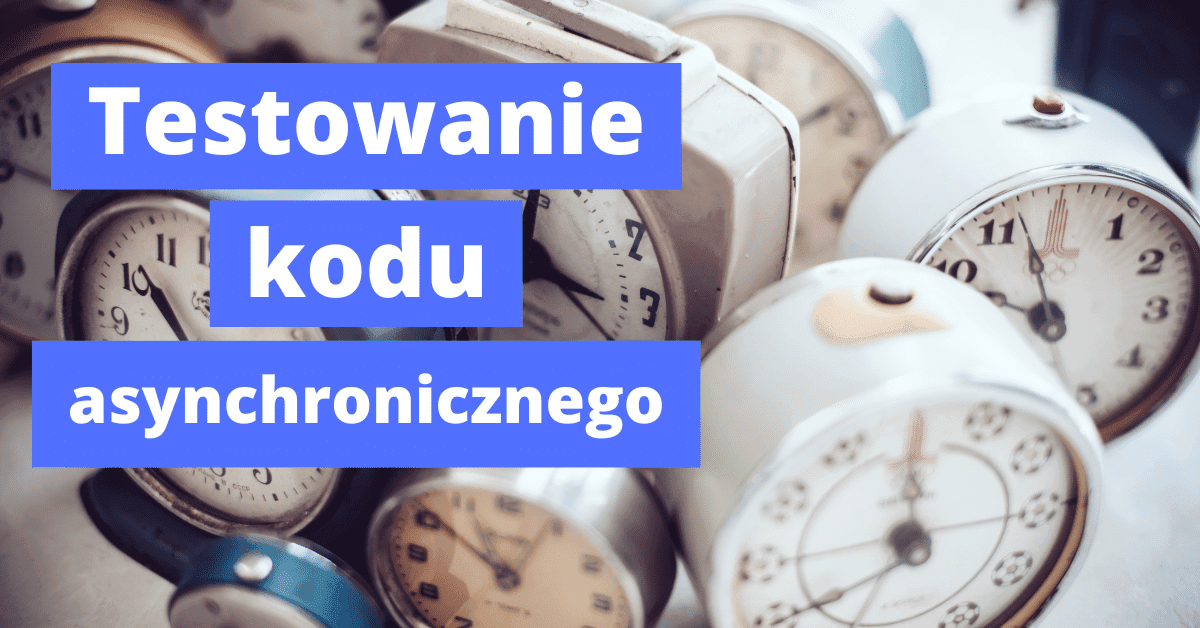 Testowanie kodu asynchronicznego w JavaScript