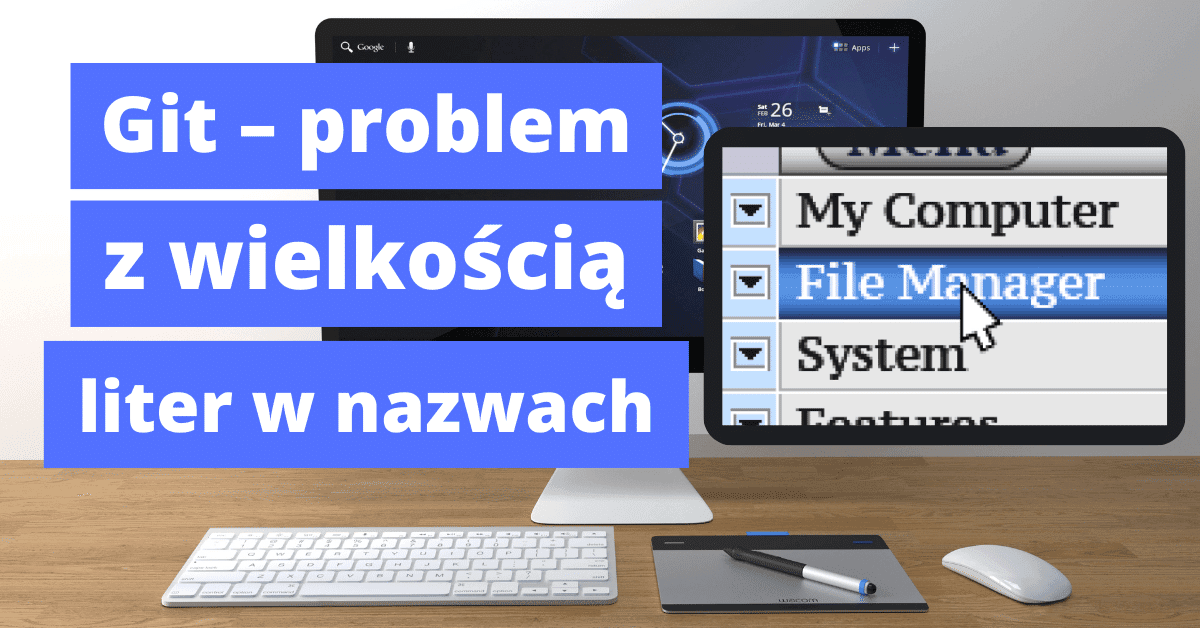 Git nie ogarnia? Jak zmienić wielkość liter w nazwach plików i katalogów