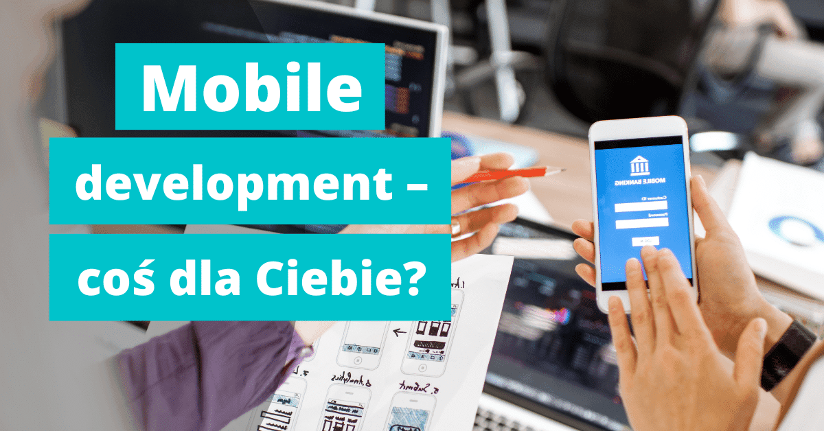 Programowanie aplikacji mobilnych – czy jest dla Ciebie