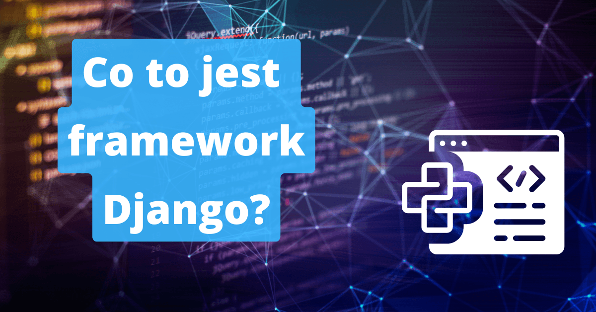 Co to jest Django i do czego służy?