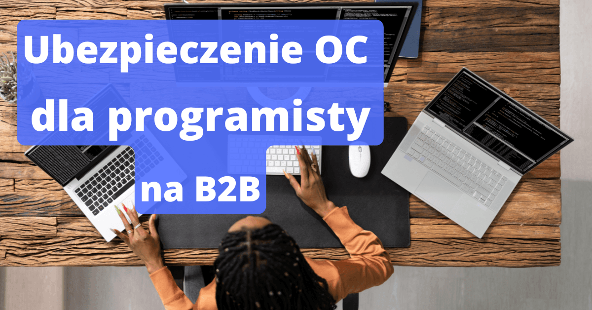 Jakie ubezpieczenie OC wybrać jako programista B2B?