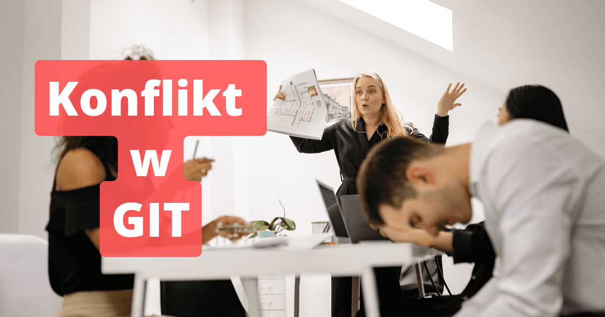 Konflikt w Git: dlaczego powstaje i jak go rozwiązać krok po kroku