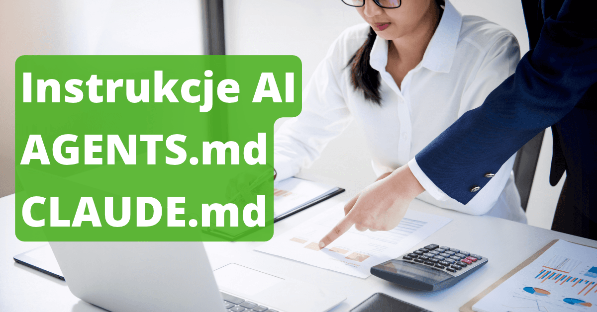 AGENTS.md i CLAUDE.md: co wpisać w plik z instrukcjami dla AI, a czego unikać