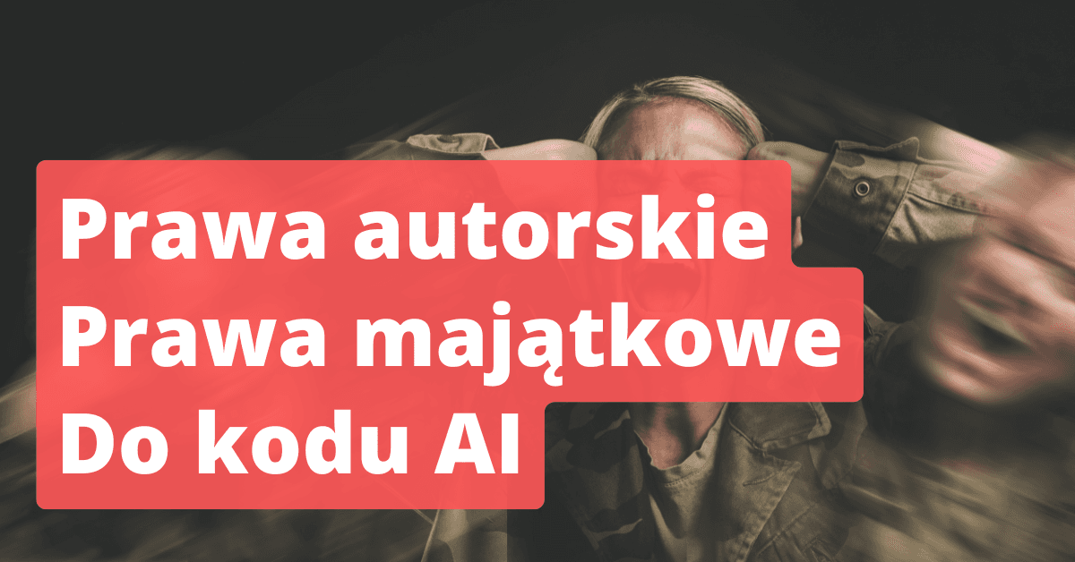 Kod wygenerowany przez AI a prawo: czyj jest kod z Copilota i ChatGPT?