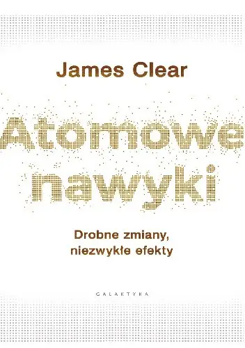 Książka "Atomowe nawyki" Jamesa Cleara