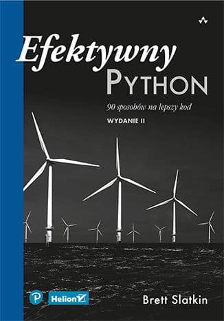 Brett Slatkin, „Efektywny Python. 90 sposobów na lepszy kod”