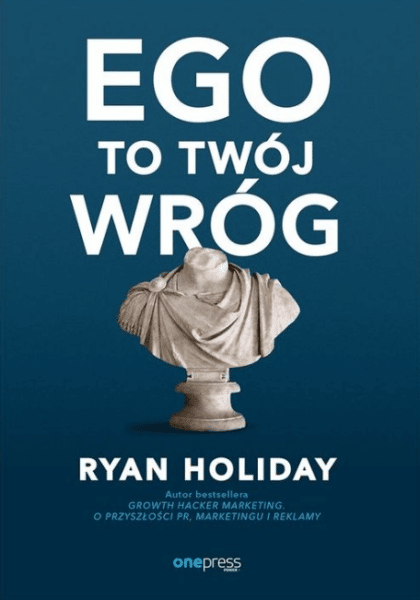 Ego to Twój wróg – książka Ryana Holidaya