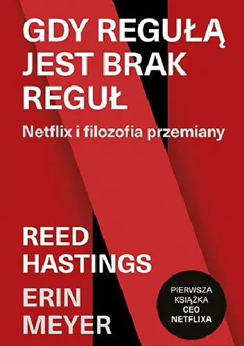 Hastings Reed, Meyer Erin, książka „Gdy regułą jest brak reguł. Netflix i filozofia przemiany”